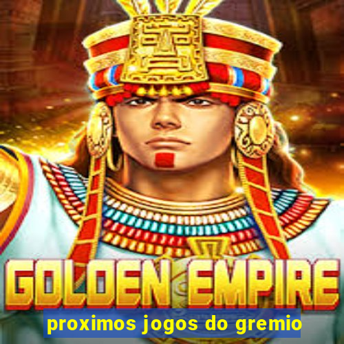 proximos jogos do gremio